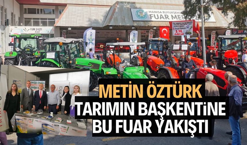 METİN ÖZTÜRK: TARIMIN BAŞKENTİNE BU FUAR YAKIŞTI