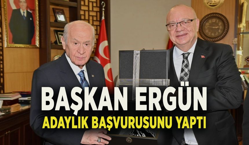 BAŞKAN ERGÜN ADAYLIK BAŞVURUSUNU YAPTI
