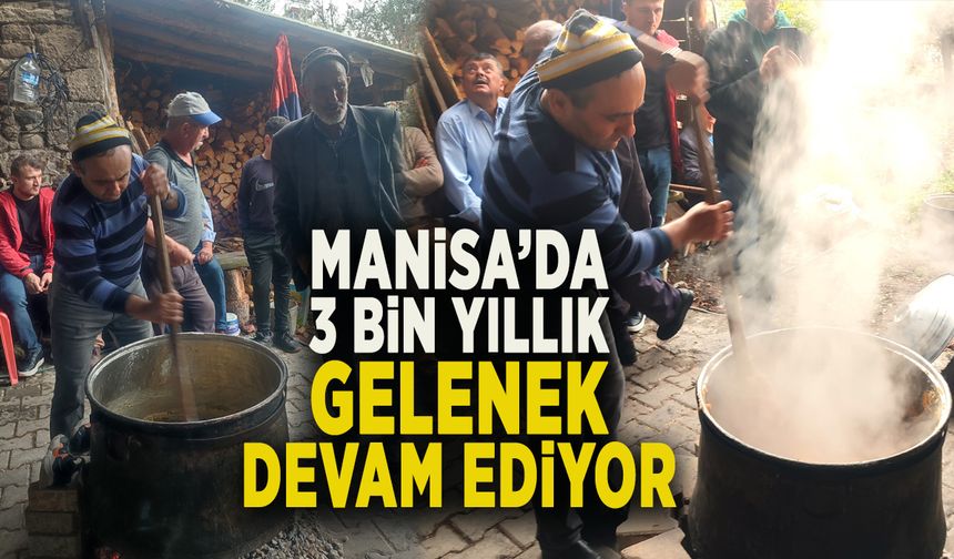 MANİSA’DA 3 BİN YILLIK GELENEK DEVAM EDİYOR