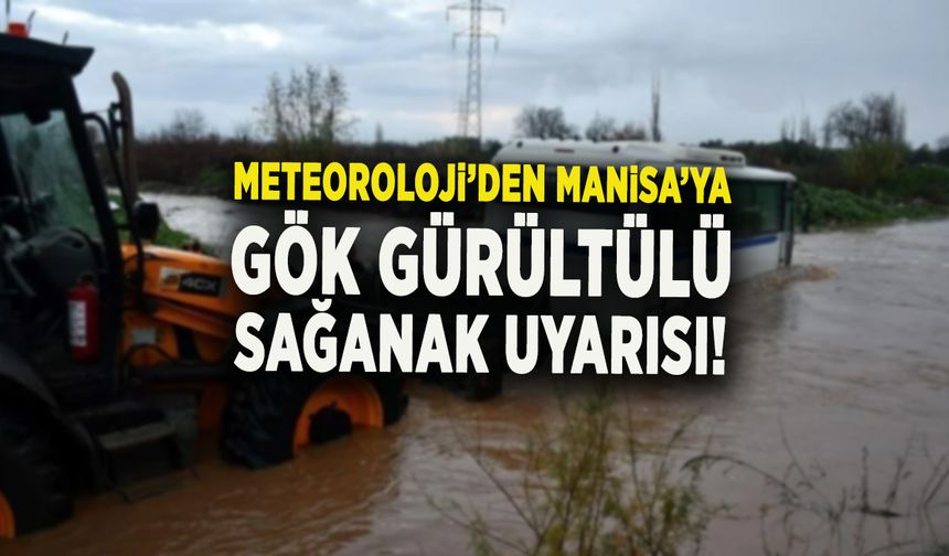 METEOROLOJİ UYARDI! MANİSA ve 12 ilde gök gürültülü sağanak uyarısı