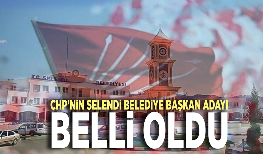 CHP’nin Selendi belediye başkan adayı belli oldu