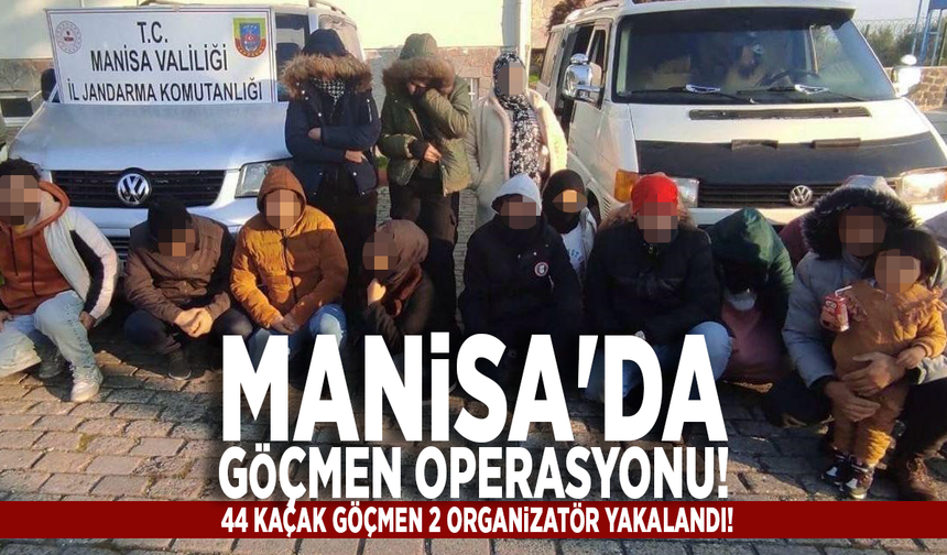 Manisa'da göçmen operasyonu: 44 kaçak göçmen 2 organizatör yakalandı!