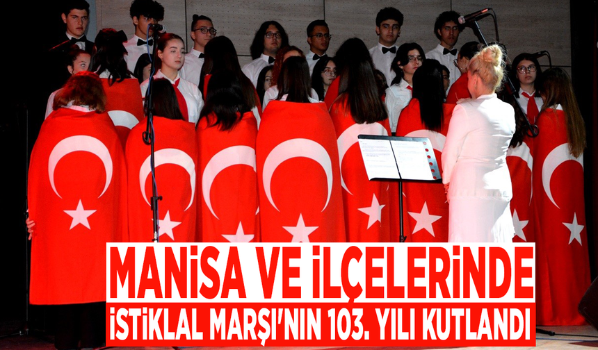 Manisa ve ilçelerinde İstiklal Marşı'nın 103. yılı kutlandı