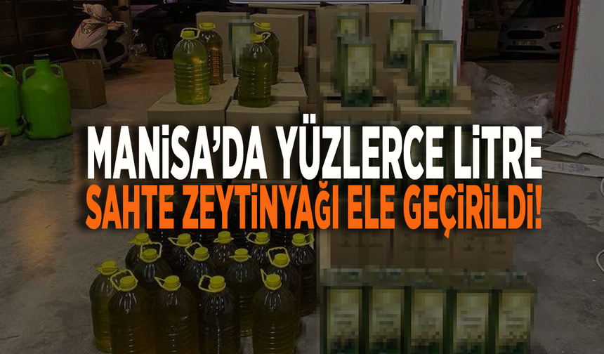 Manisa’da yüzlerce litre sahte zeytinyağı ele geçirildi!