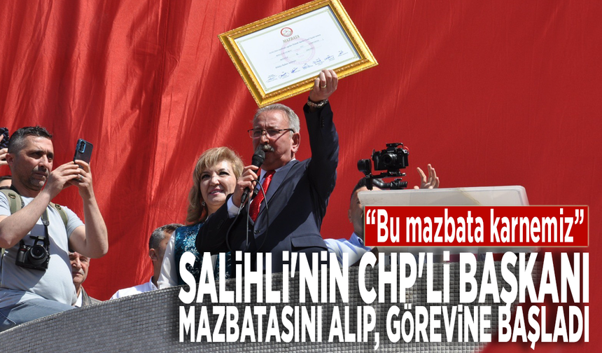 Salihli'nin CHP'li Başkanı mazbatasını alıp, görevine başladı: “Bu mazbata karnemiz”