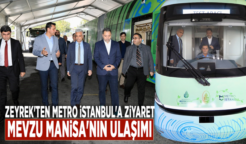 Zeyrek'ten Metro İstanbul'a ziyaret: Mevzu Manisa'nın ulaşımı
