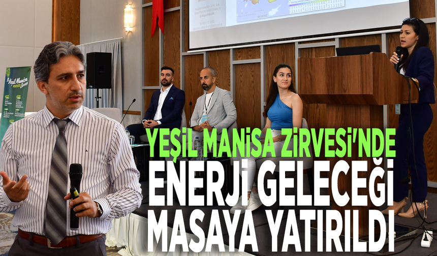 Yeşil Manisa Zirvesi'nde enerji geleceği masaya yatırıldı