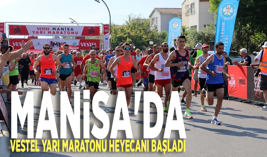 Manisa'da Vestel Yarı Maratonu heyecanı başladı
