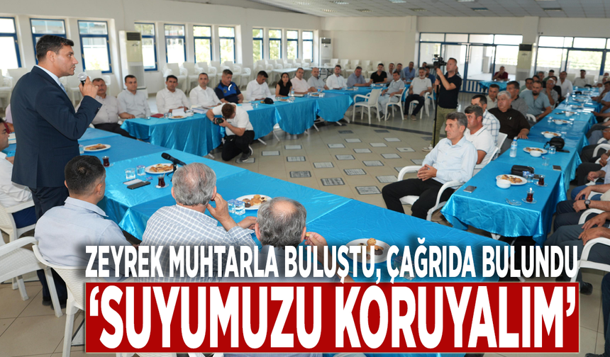 Zeyrek muhtarla buluştu, çağrıda bulundu: Suyumuzu koruyalım