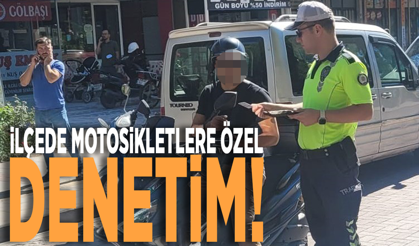 İlçede motosikletlere özel denetim!