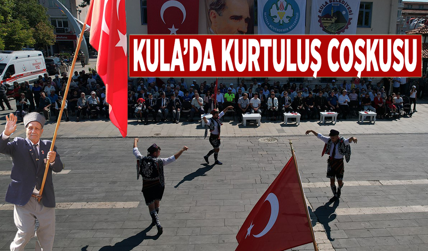 Kula’da kurtuluş coşkusu