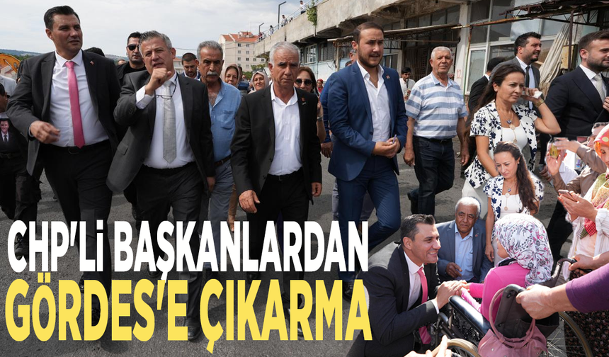 CHP'li başkanlardan Gördes'e çıkarma