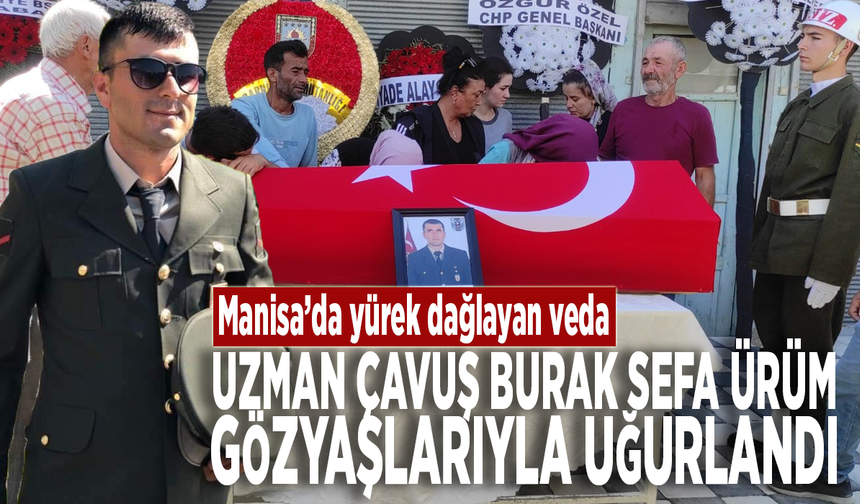 Manisa’da yürek dağlayan veda: Uzman Çavuş Burak Sefa Ürüm gözyaşlarıyla uğurlandı