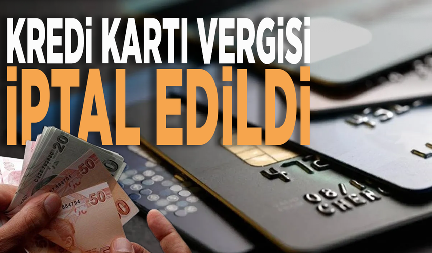 Kredi kartı vergisi iptal edildi