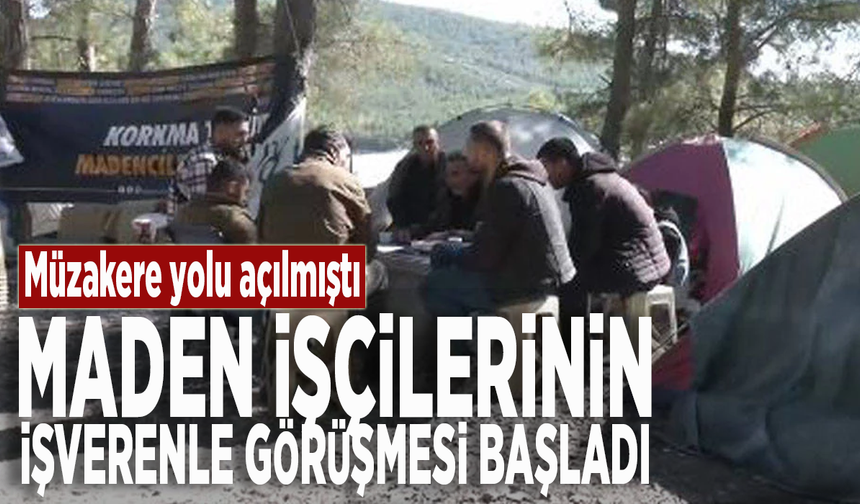 Müzakere yolu açılmıştı: Maden işçilerinin işverenle görüşmesi başladı