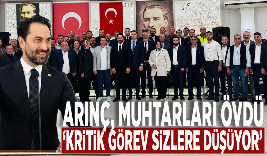 Arınç, muhtarları övdü: Kritik görev sizlere düşüyor