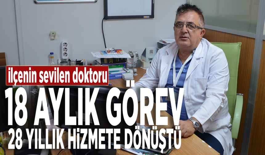 İlçenin sevilen doktoru: 18 aylık görev, 28 yıllık hizmete dönüştü