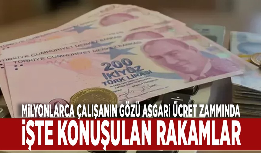 Milyonlarca çalışanın gözü asgari ücret zammında: İşte konuşulan rakamlar