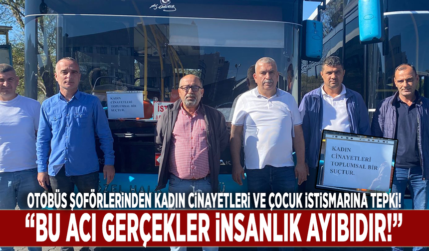 Otobüs şoförlerinden kadın cinayetleri ve çocuk istismarına tepki!