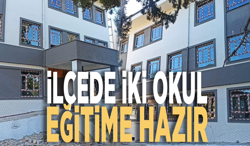 İlçede iki okul eğitime hazır