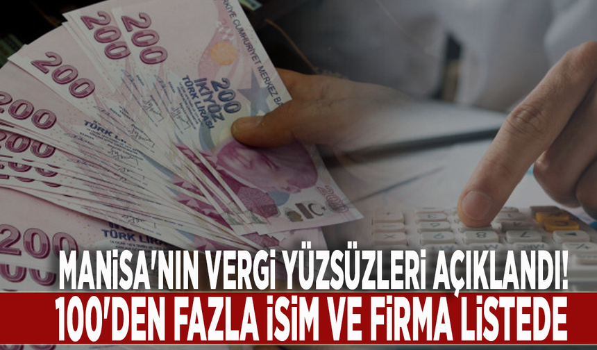 Manisa'nın vergi yüzsüzleri açıklandı! 100'den fazla isim ve firma listede