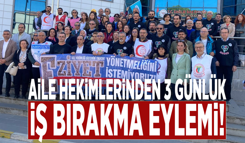 Aile hekimlerinden 3 günlük iş bırakma eylemi!