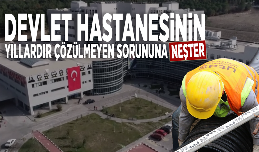 Devlet hastanesinin yıllardır çözülmeyen sorununa neşter