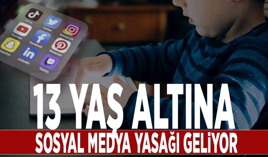 13 yaş altına sosyal medya yasağı geliyor