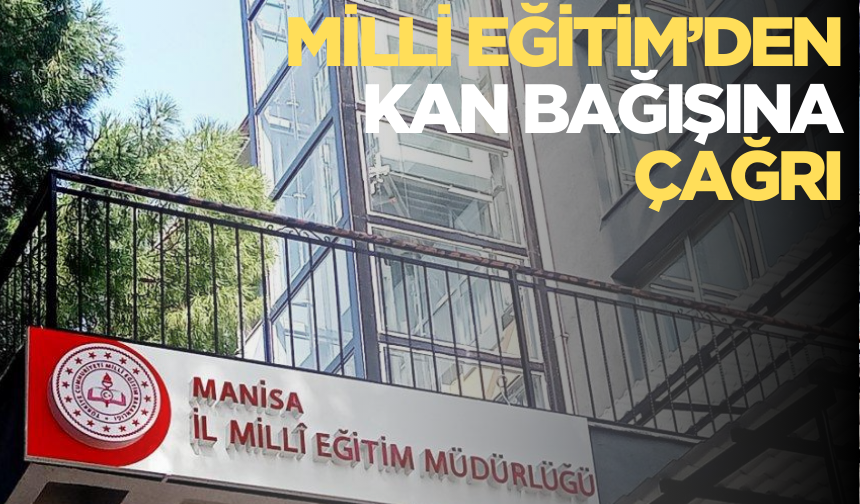 Manisa İl Milli Eğitim Müdürlüğünden 'kan bağışı' çağrısı