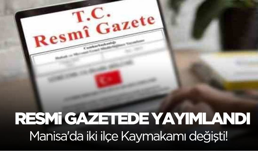 Manisa'da 2 ilçe Kaymakamı değişti