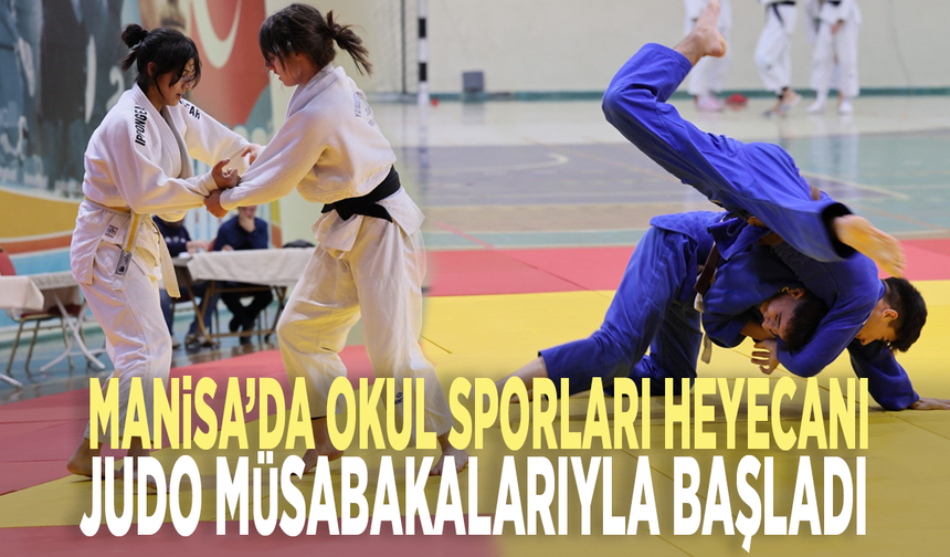 Manisa’da okul sporları heyecanı judo müsabakalarıyla başladı