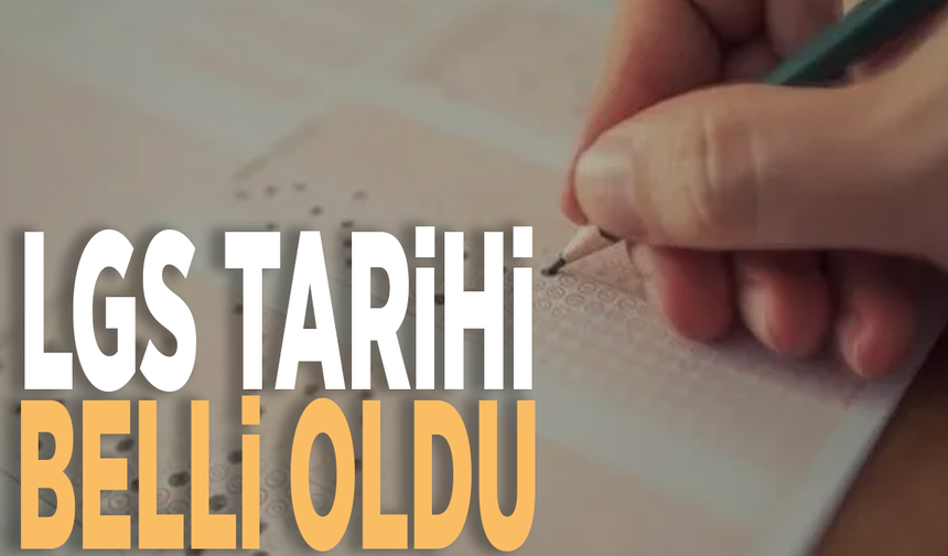 LGS tarihi belli oldu