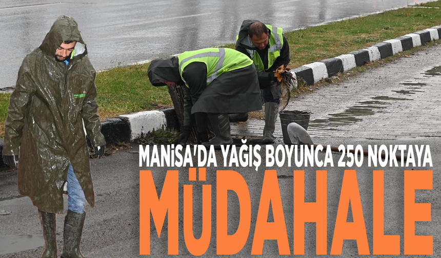 Manisa'da yağış boyunca 250 noktaya müdahale