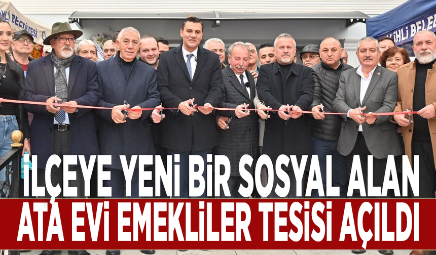 İlçeye yeni bir sosyal alan: Ata Evi Emekliler Tesisi açıldı