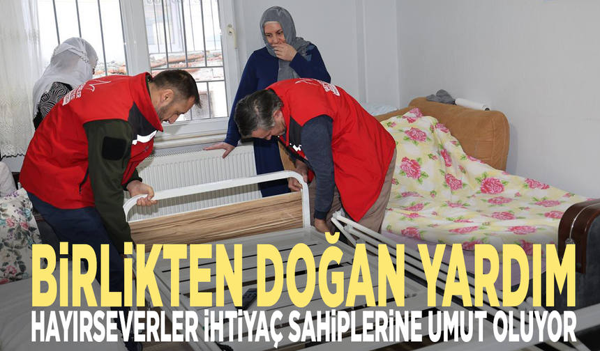 Birlikten doğan yardım: Hayırseverler ihtiyaç sahiplerine umut oluyor