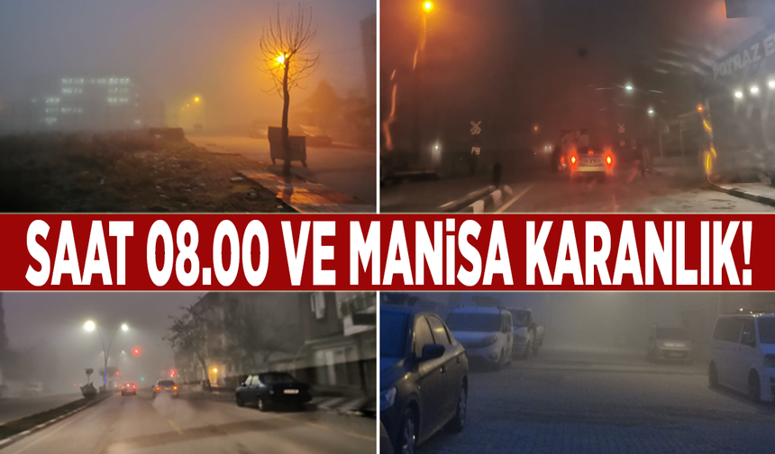 Saat 08.00 ve Manisa karanlık!