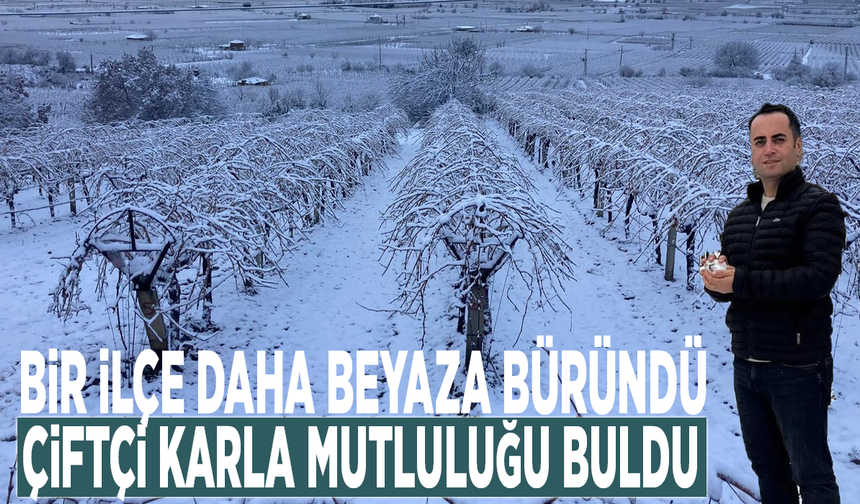 Bir ilçe daha beyaza büründü: Çiftçi karla mutluluğu buldu