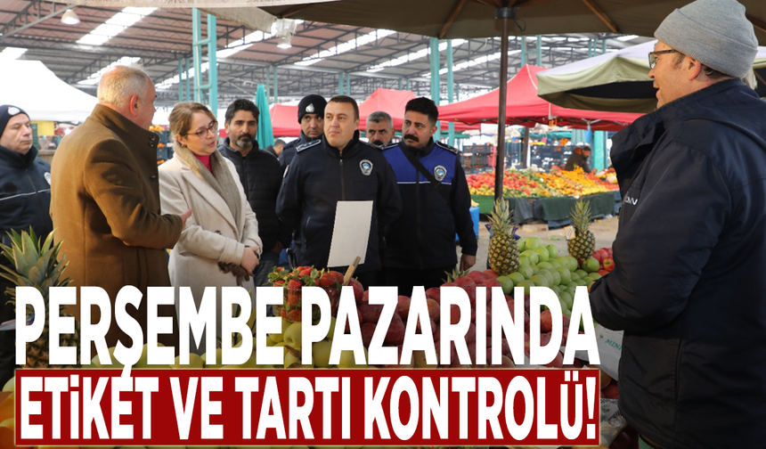 Perşembe Pazarında etiket ve tartı kontrolü!