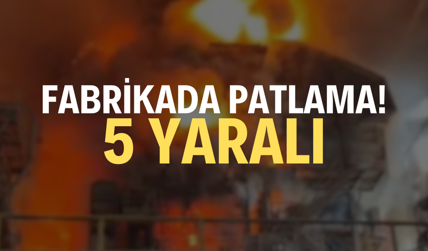 Süt fabrikasında patlama! 5 yaralı