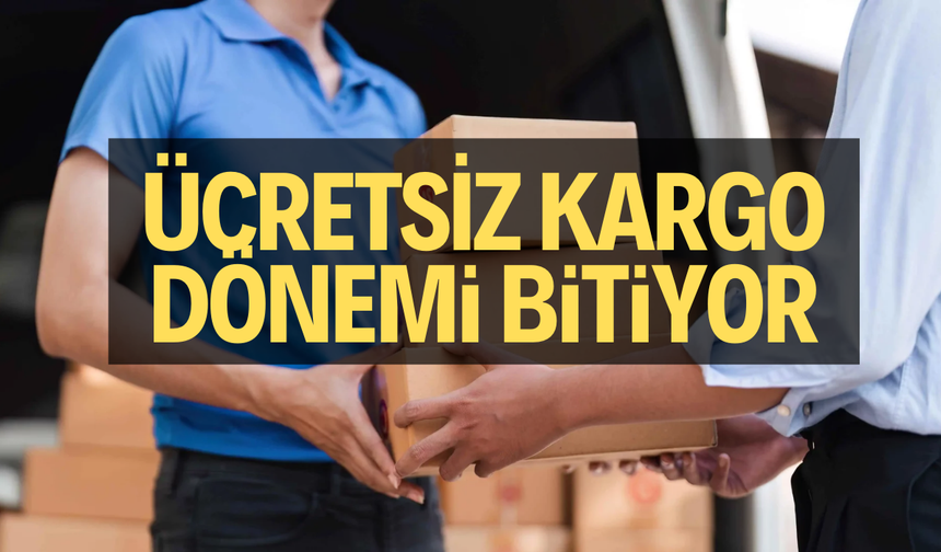 Ücretsiz kargo dönemi bitiyor