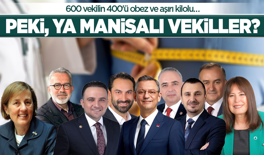 600 vekilin 400'ü obez ve aşırı kilolu… Peki ya Manisalı vekiller?