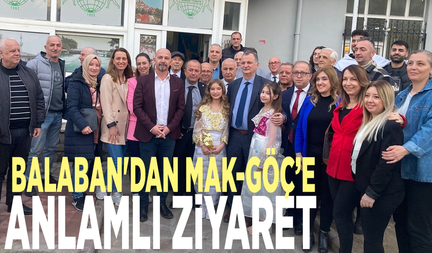 Balaban'dan MAK-GÖÇ’e anlamlı ziyaret