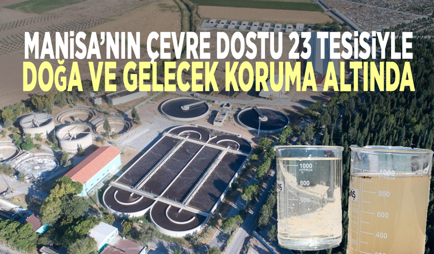 Manisa’nın çevre dostu 23 tesisiyle doğa ve gelecek koruma altında