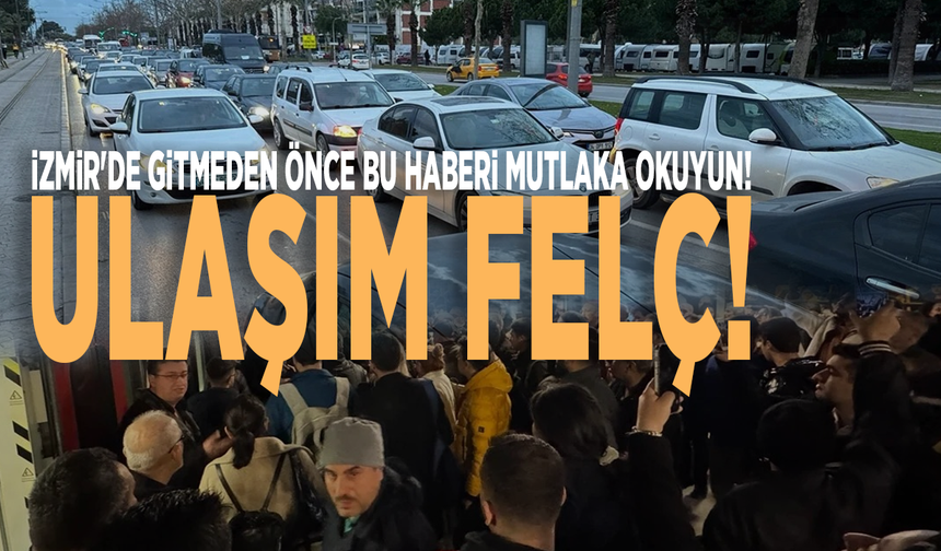 İzmir'de gitmeden önce bu haberi mutlaka okuyun! Ulaşım felç!