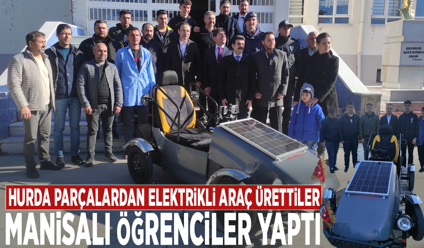 Hurda parçalardan elektrikli araç ürettiler: Manisalı öğrenciler yaptı