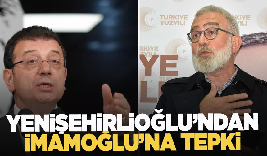 Yanişehirlioğlu'ndan Ekrem İmamoğlu'na tepki!