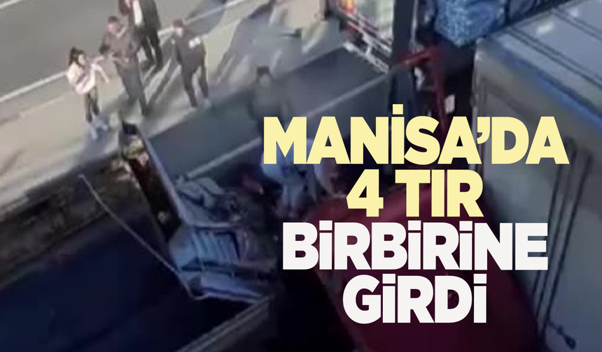 Manisa'da 4 tırın karıştığı kazada 2 kişi yaralandı