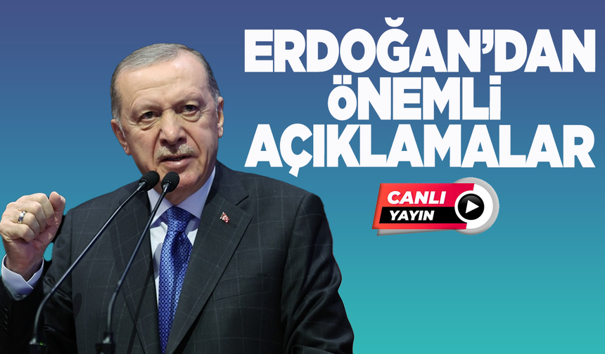 Cumhurbaşkanı Erdoğan'dan önemli açıklamalar