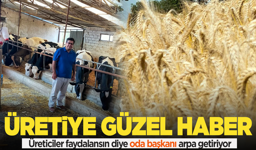 Başkan Özarı duyurdu: Arpa geliyor