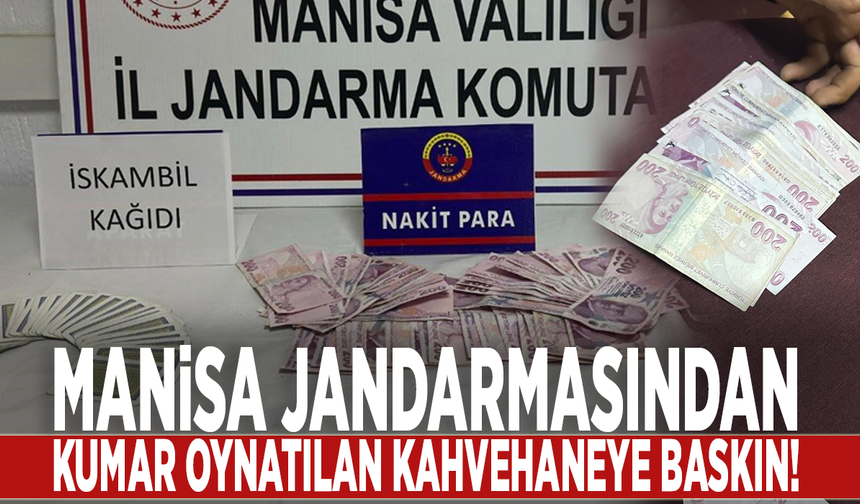 Manisa jandarmasından kumar oynatılan kahvehaneye baskın!